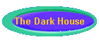 The Dark House